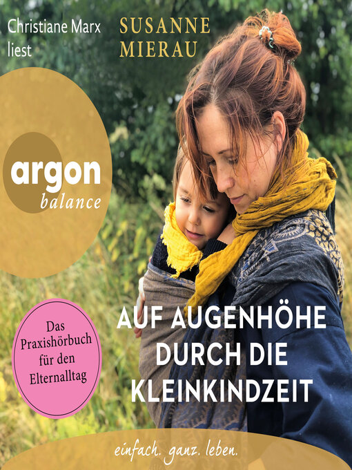 Title details for Auf Augenhöhe durch die Kleinkindzeit--Das Praxishörbuch für den Elternalltag (Ungekürzte Lesung) by Susanne Mierau - Wait list